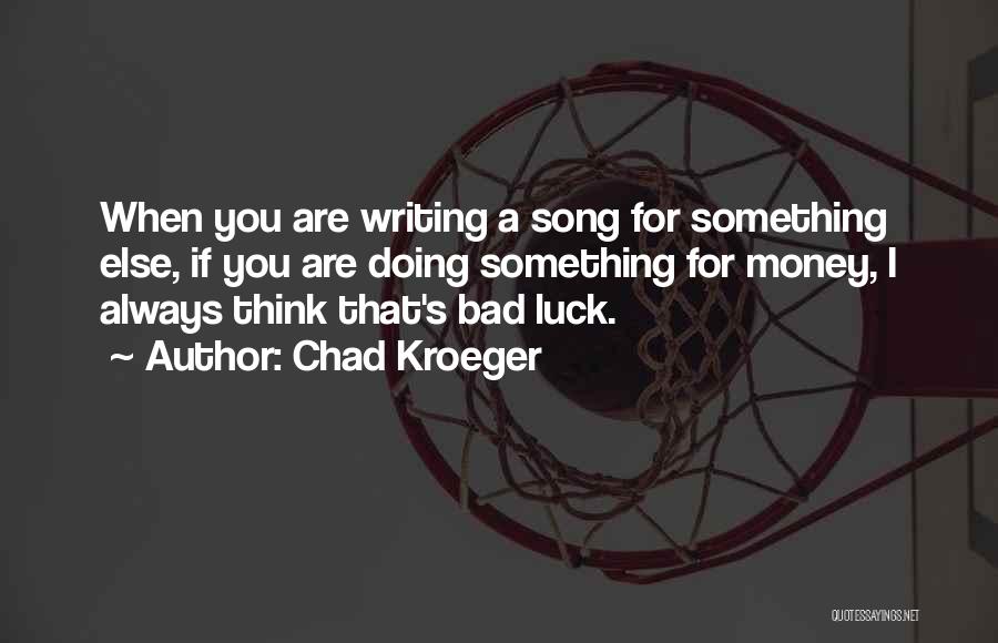 Chad Kroeger Quotes 234413