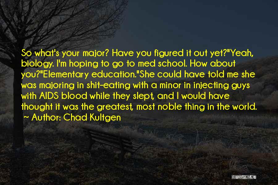 Chad Kultgen Quotes 954467