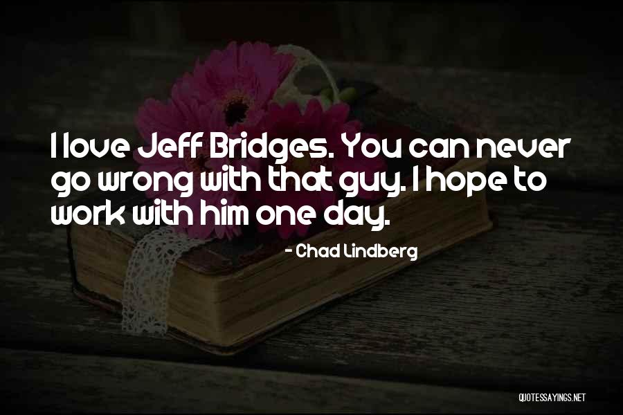 Chad Lindberg Quotes 1512110 Chad Lindberg Quotes 1512110