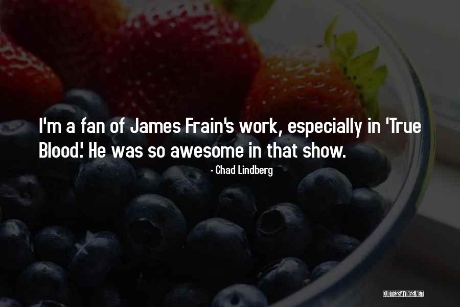 Chad Lindberg Quotes 1621658 Chad Lindberg Quotes 1621658