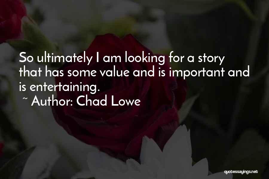 Chad Lowe Quotes 218599