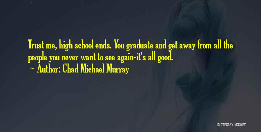 Chad Michael Murray Best Quotes By Chad Michael Murray