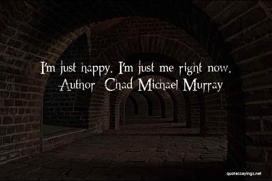 Chad Michael Murray Quotes 1250215