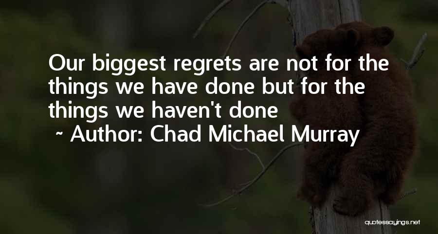 Chad Michael Murray Quotes 1367633