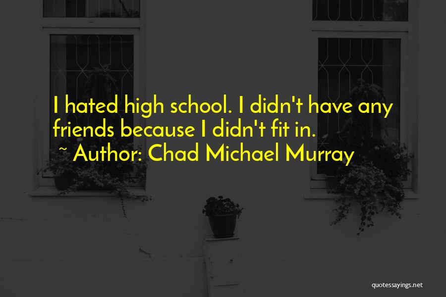 Chad Michael Murray Quotes 1737228