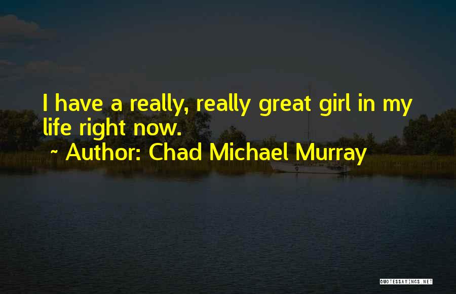 Chad Michael Murray Quotes 2013652