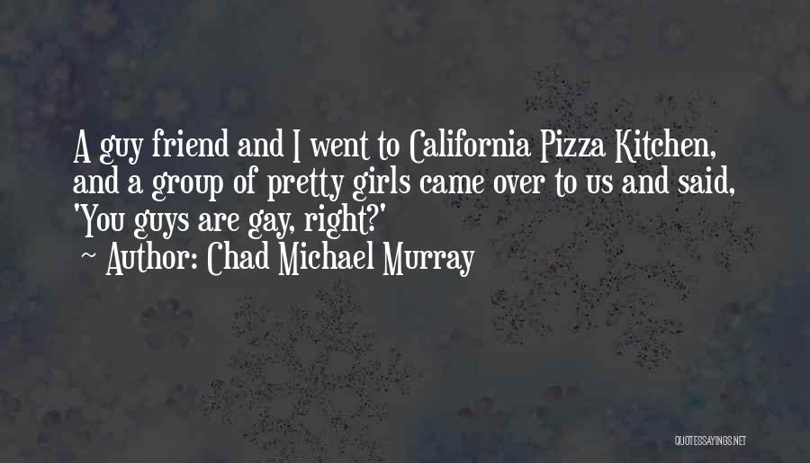 Chad Michael Murray Quotes 288197