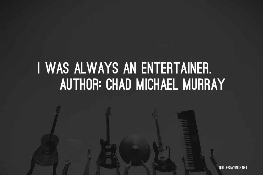 Chad Michael Murray Quotes 496977