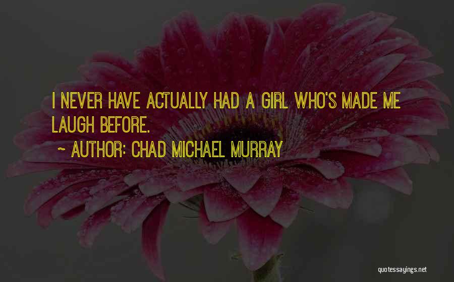 Chad Michael Murray Quotes 781740