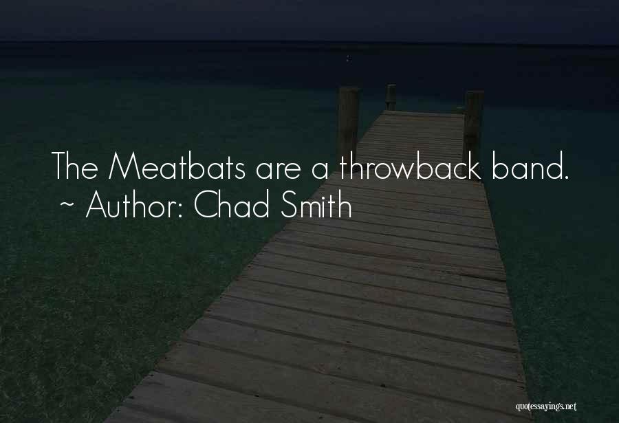 Chad Smith Quotes 1100914