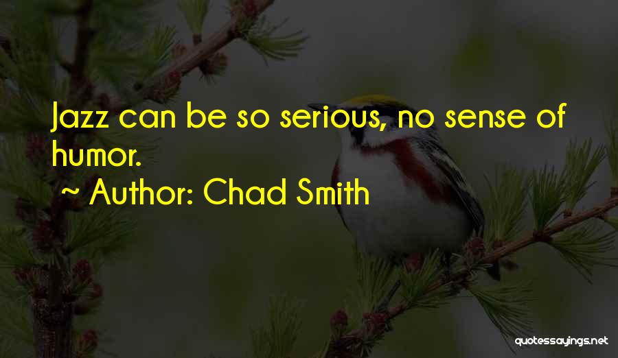 Chad Smith Quotes 1290493