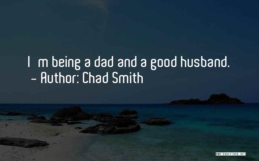 Chad Smith Quotes 185386