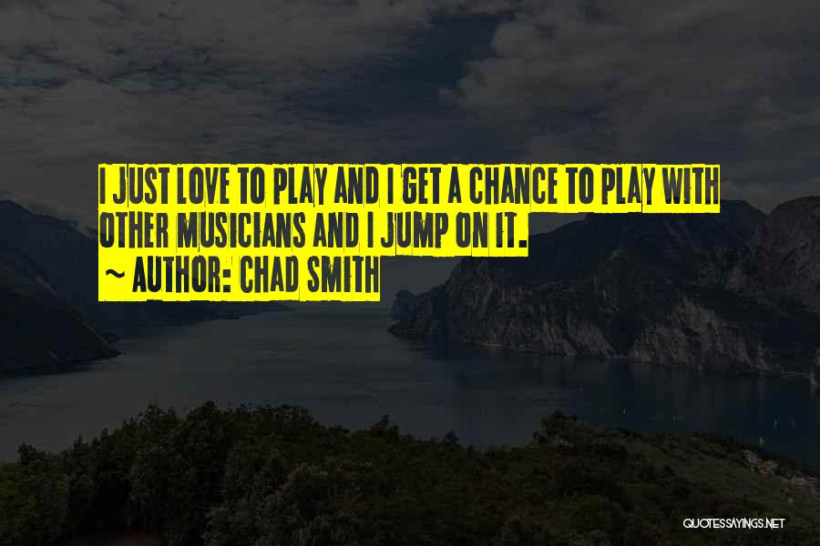 Chad Smith Quotes 377739