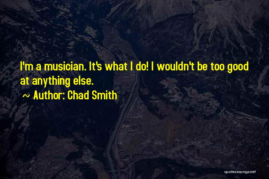 Chad Smith Quotes 450137