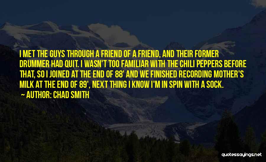 Chad Smith Quotes 478247