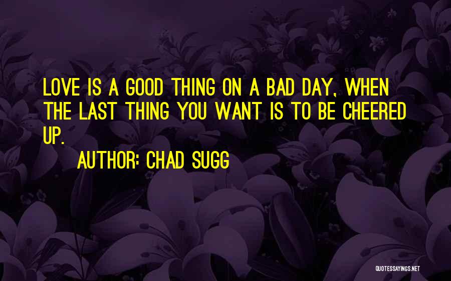 Chad Sugg Quotes 677015