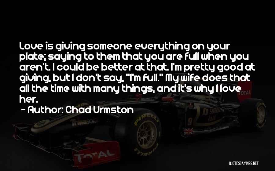 Chad Urmston Quotes 1659218