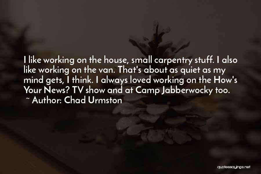 Chad Urmston Quotes 671812