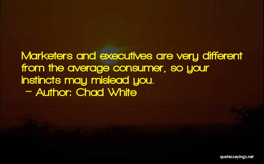 Chad White Quotes 2176063