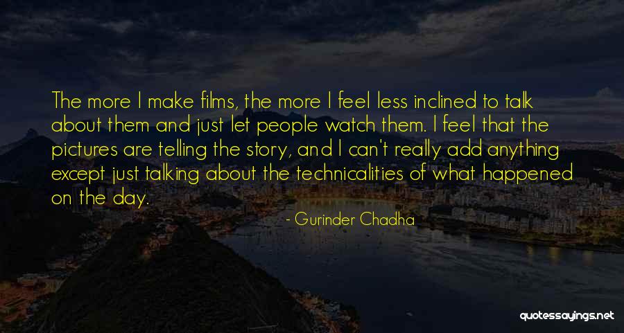 Chadha V Quotes By Gurinder Chadha Chadha V Quotes By Gurinder Chadha