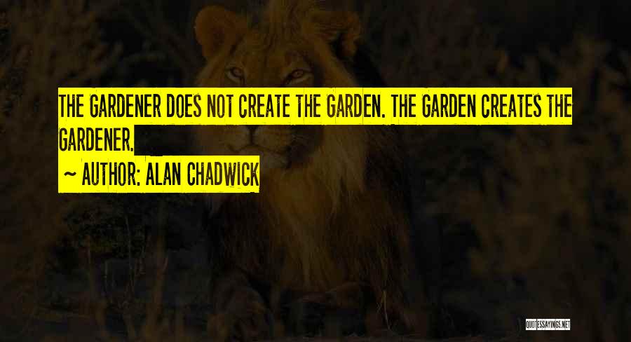 Chadwick Quotes By Alan Chadwick