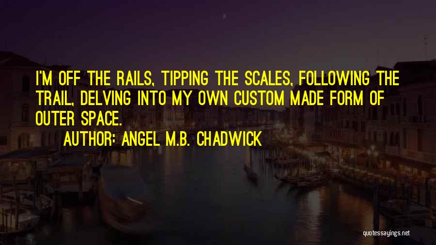 Chadwick Quotes By Angel M.B. Chadwick