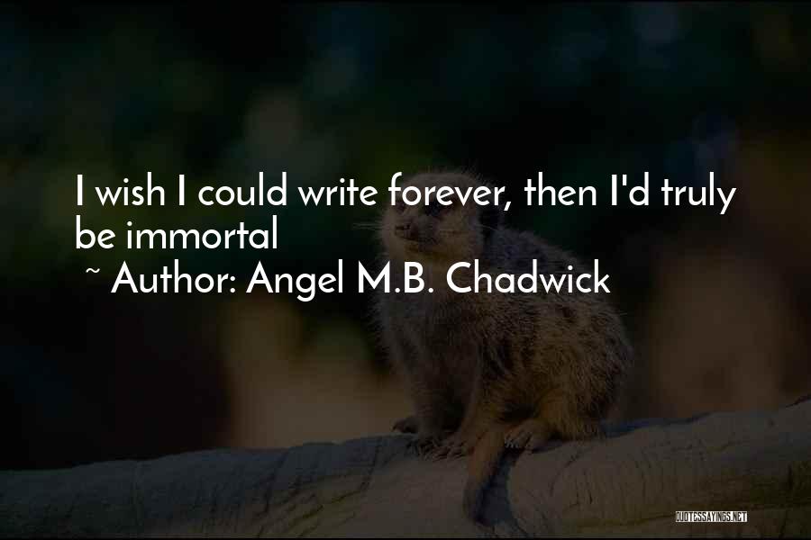 Chadwick Quotes By Angel M.B. Chadwick