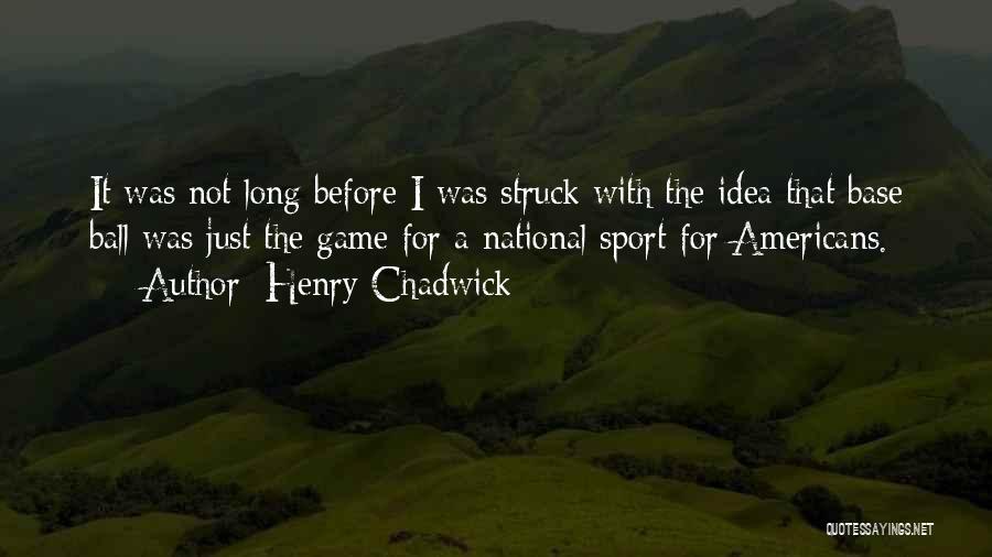 Chadwick Quotes By Henry Chadwick