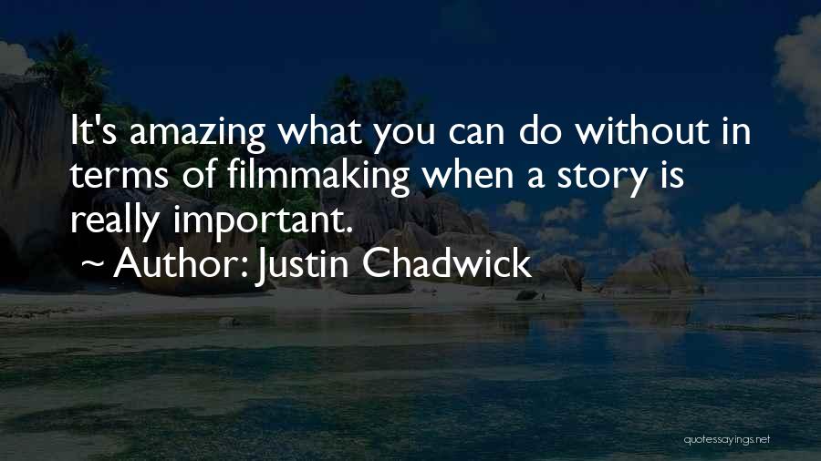 Chadwick Quotes By Justin Chadwick