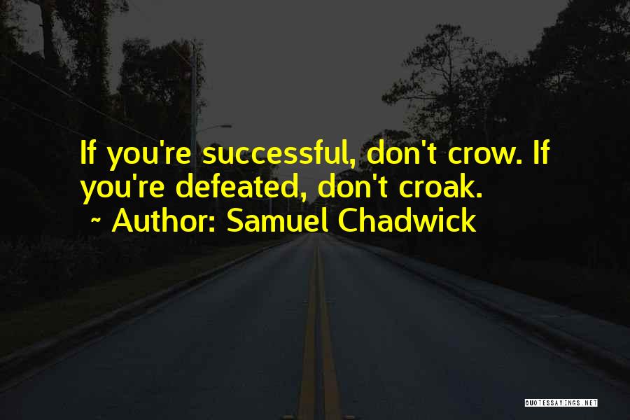 Chadwick Quotes By Samuel Chadwick