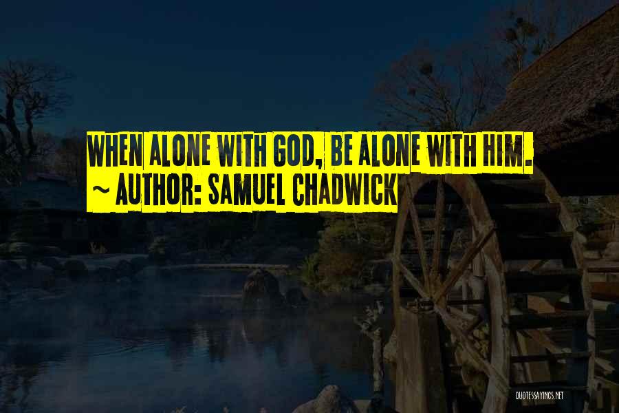 Chadwick Quotes By Samuel Chadwick