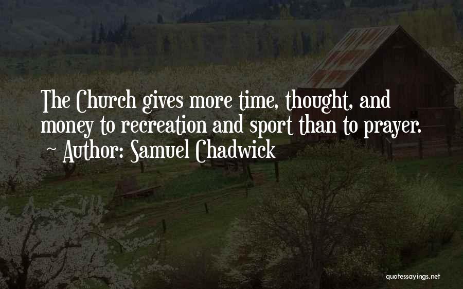 Chadwick Quotes By Samuel Chadwick