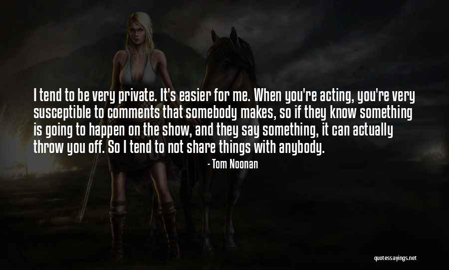 Chaerul Anwar Quotes By Tom Noonan Chaerul Anwar Quotes By Tom Noonan