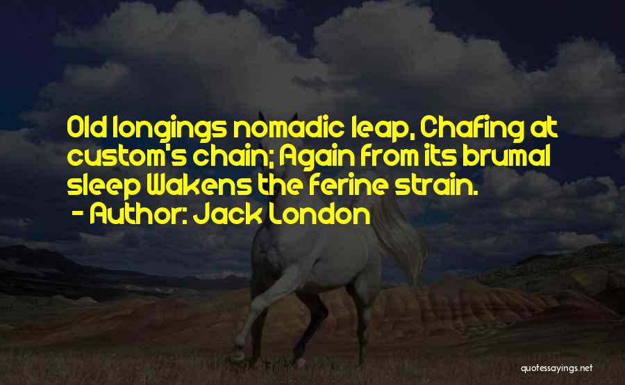 Chafing Quotes By Jack London