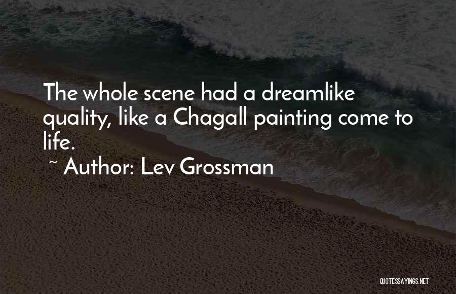 Chagall Quotes By Lev Grossman