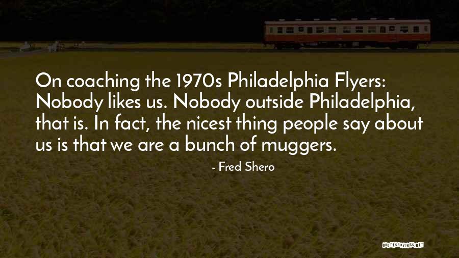 Chagolla Fence Quotes By Fred Shero Chagolla Fence Quotes By Fred Shero