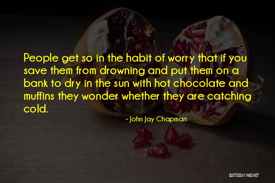 Chagrijnig Engels Quotes By John Jay Chapman Chagrijnig Engels Quotes By John Jay Chapman