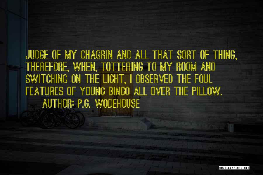 Chagrin Quotes By P.G. Wodehouse