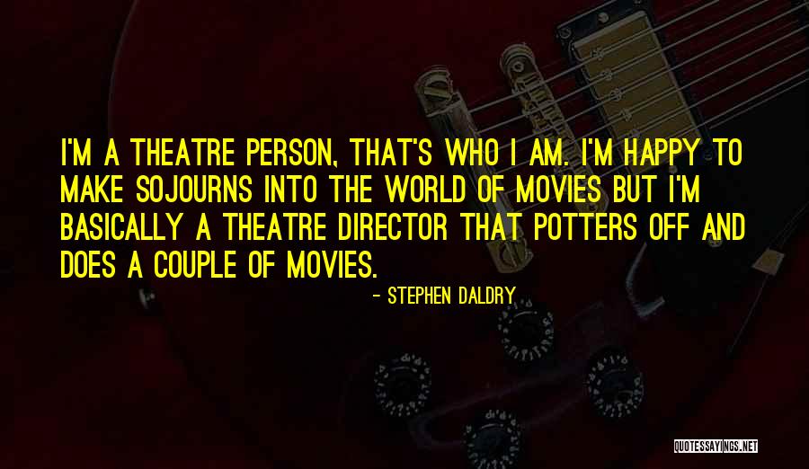 Chagrined In A Sentence Quotes By Stephen Daldry Chagrined In A Sentence Quotes By Stephen Daldry