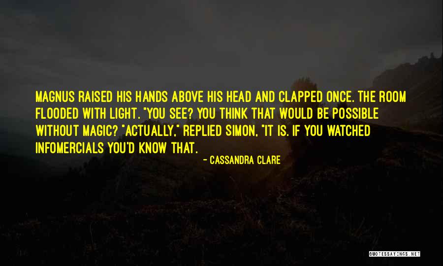 Chahua Modern Quotes By Cassandra Clare Chahua Modern Quotes By Cassandra Clare