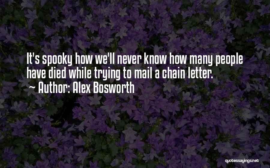 Chain Letter Quotes By Alex Bosworth