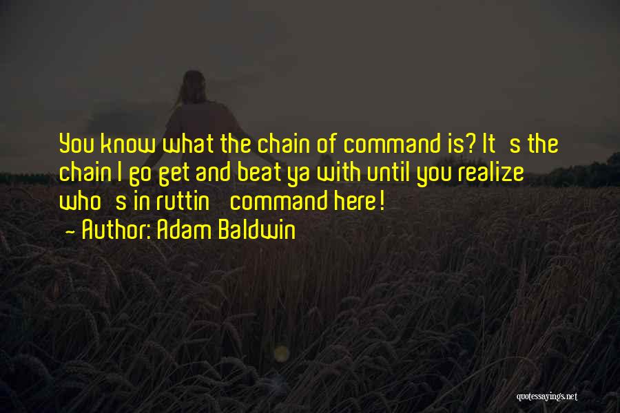 Chain Of Command Quotes By Adam Baldwin