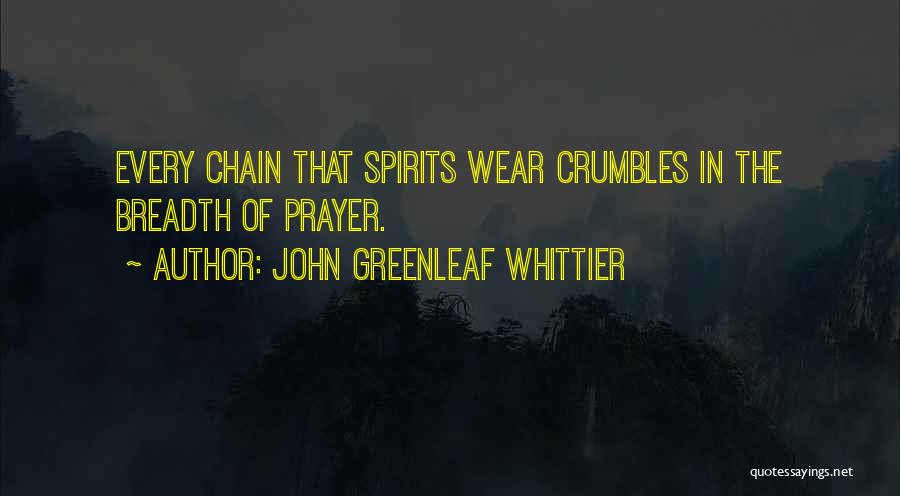 Chain Prayer Quotes By John Greenleaf Whittier