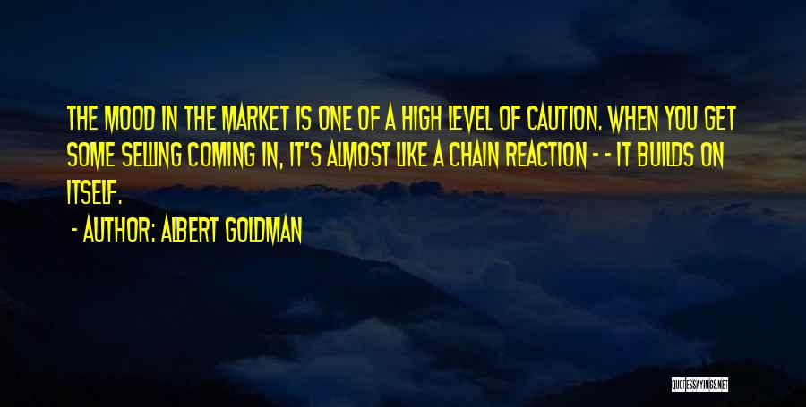 Chain Reaction Quotes By Albert Goldman