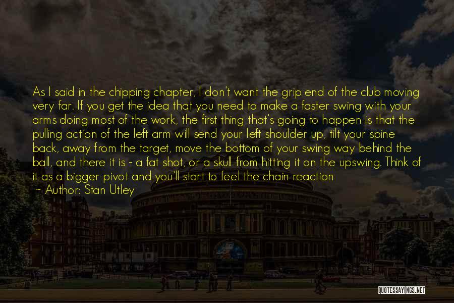 Chain Reaction Quotes By Stan Utley