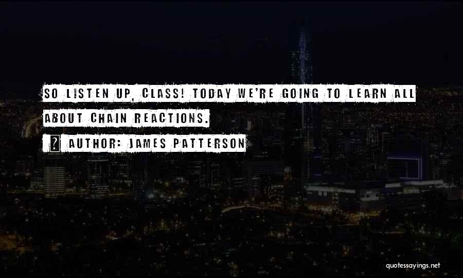 Chain Reactions Quotes By James Patterson
