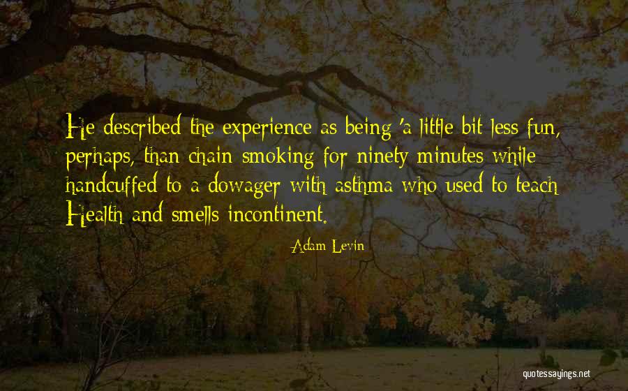 Chain Smoking Quotes By Adam Levin Chain Smoking Quotes By Adam Levin