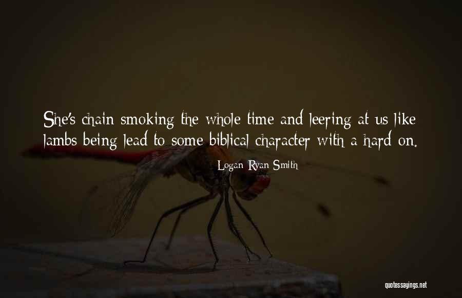 Chain Smoking Quotes By Logan Ryan Smith Chain Smoking Quotes By Logan Ryan Smith