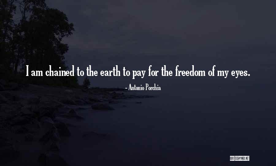 Chained Freedom Quotes By Antonio Porchia