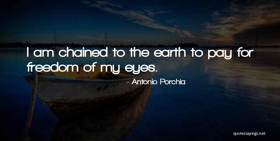 Chained Freedom Quotes By Antonio Porchia Chained Freedom Quotes By Antonio Porchia